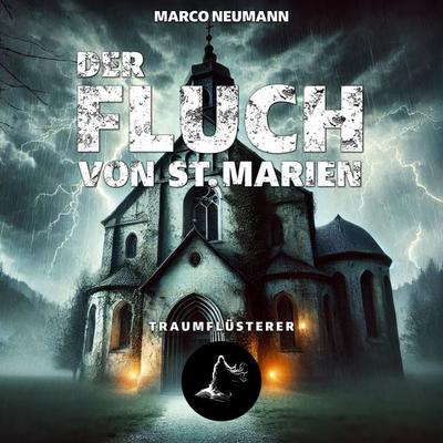 Traumflüsterer - Der Fluch von St. Marien - Marco Neumann, Audio, 4067248986615