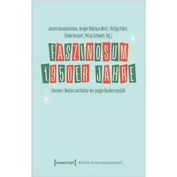 Faszinosum 1950er Jahre, Fachbücher von Philipp Pabst, Jasmin Assadsolimani, Gregor Nikolaus Matti, Sönke Parpart, Philip Schwartz