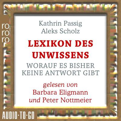 Lexikon des Unwissens - Worauf es bisher keine Antwort gibt - Kathrin Passig,Aleks Scholz, Audio, 9783965193031