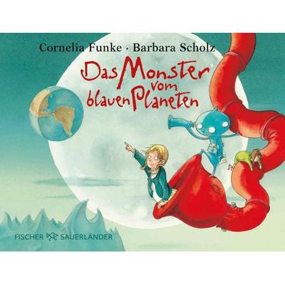Das Monster vom blauen Planeten, Taschenbuch von Cornelia Funke, Fischer Sauerländer, 978-3-7335-7291-4