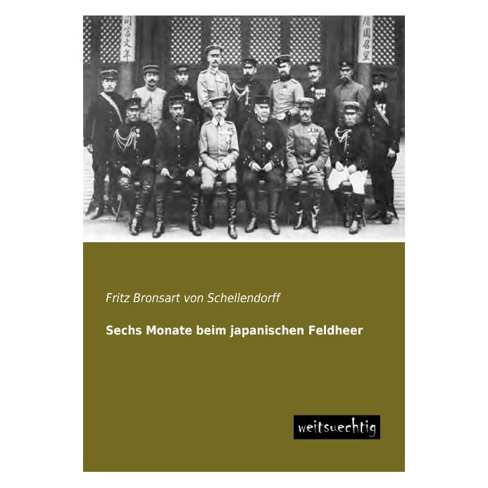 weitsuechtig Sechs Monate beim japanischen Feldheer (Deutsch, Softcover, Fritz Bronsart von Schellendorff) (55521326)