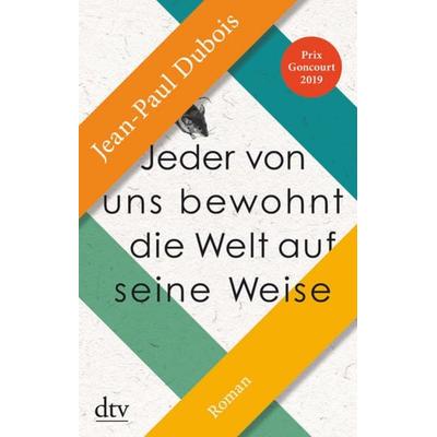 Jeder von uns bewohnt die Welt auf seine Weise, Gebundene Ausgabe von Jean-Paul Dubois, dtv