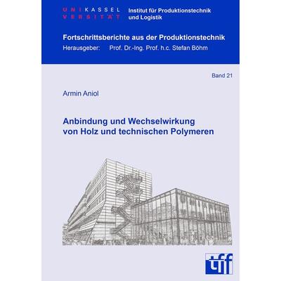 Anbindung und Wechselwirkung von Holz und technischen Polymeren, Taschenbuch von Armin Aniol, Shaker Media, 978-3-8440-8841-0