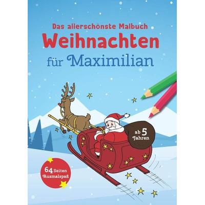 Das allerschönste Malbuch Weihnachten für Maximilian, Taschenbuch von , Schwager & Steinlein, 978-3-8499-3673-0