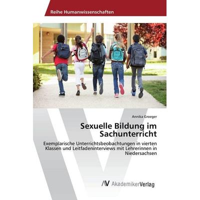 Sexuelle Bildung im Sachunterricht, Taschenbuch von Annika Groeger, AV Akademikerverlag, 978-620-2-21912-9