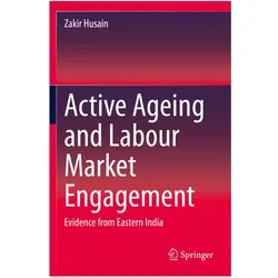 Active Ageing and Labour Market Engagement, Fachbücher von Zakir Husain