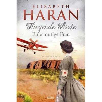 Fliegende Ärzte - Eine mutige Frau, Taschenbuch von Elizabeth Haran, Lübbe, 978-3-404-18937-3