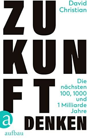 David Christian - Zukunft denken: Die nächsten 100, 1000 und 1 Milliarde Jahre - Preis vom 09.10.2026 07:28:09 h