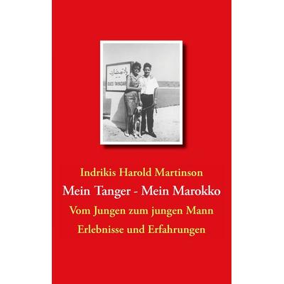 Mein Tanger Mein Marokko, Taschenbuch von Indrikis Harold Martinson, BoD – Books on Demand, 978-3-8334-8872-6