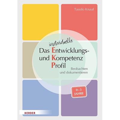 Das individuelle Entwicklungs- und Kompetenzprofil (EKP) für Kinder von 0-3 Jahren. Manual, Geheftet von Tassilo Knauf,Barbara Huber-Kramer, Herder,