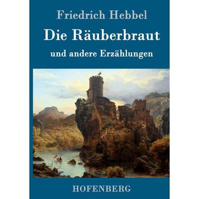 Die Räuberbraut, Gebundene Ausgabe von Friedrich Hebbel, Hofenberg, 978-3-8430-9352-1