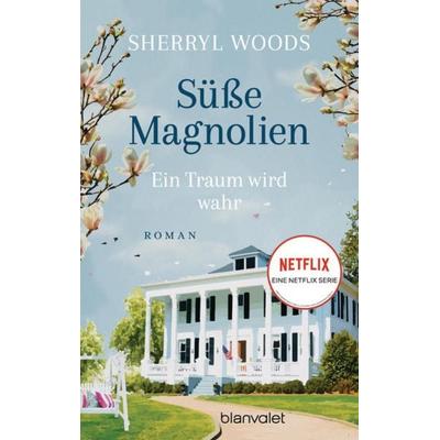 Süße Magnolien - Ein Traum wird wahr, Taschenbuch von Sherryl Woods, Blanvalet