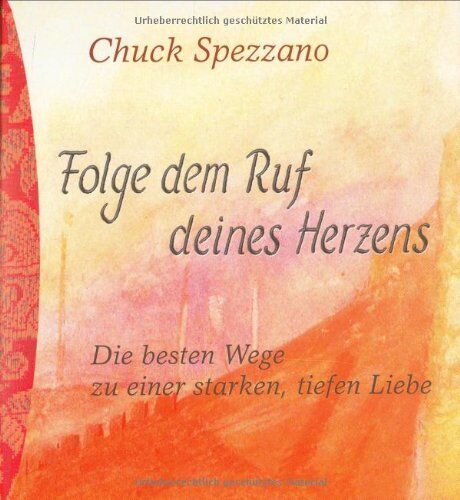 Chuck Spezzano - Folge dem Ruf deines Herzens. Die besten Wege zu einer starken, tiefen Liebe - Preis vom 18.10.2026 19:22:15 h
