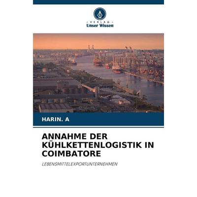 Annahme der Kühlkettenlogistik in Coimbatore, Taschenbuch von Harin. a., Verlag Unser Wissen, 978-620-9-81971-1