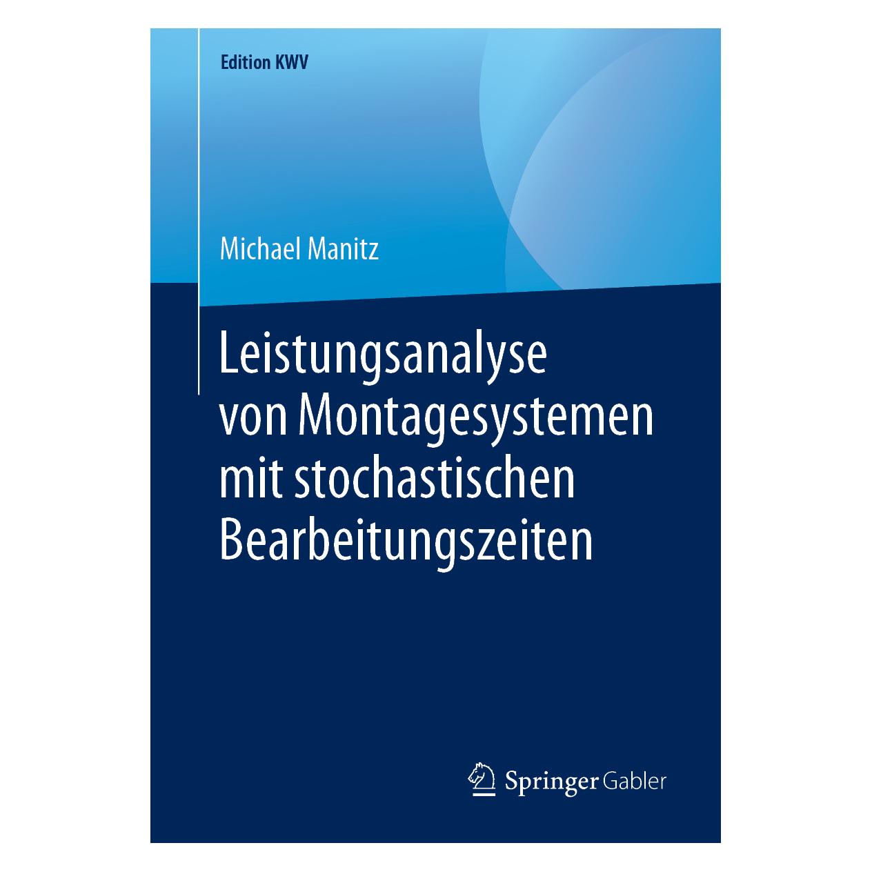 Springer Leistungsanalyse von Montagesystemen mit stochastischen Bearbeitungszeiten (Deutsch, Softcover, Michael Manitz) (56040837)
