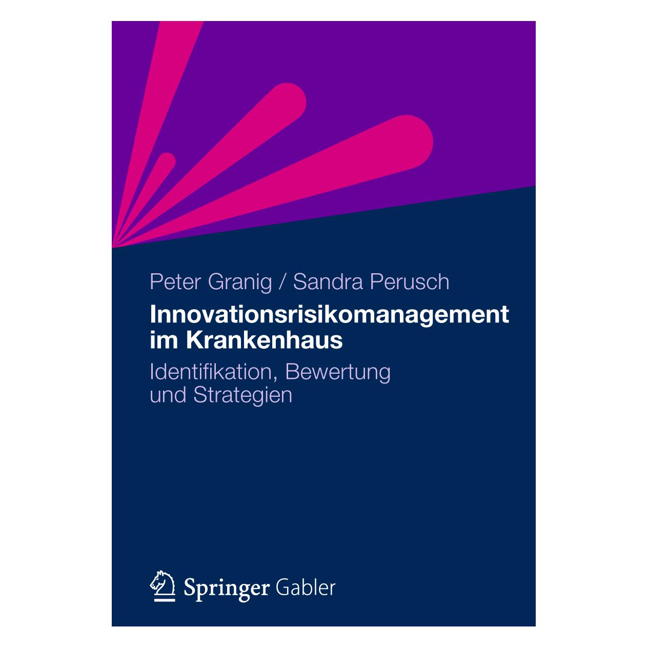 Gabler Innovationsrisikomanagement im Krankenhaus (Deutsch, Softcover, Peter Granig, Sandra Perusch) (7429545)