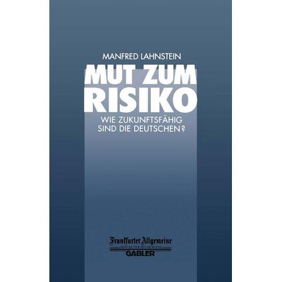 Mut zum Risiko, Taschenbuch von Manfred Lahnstein, Betriebswirtschaftlicher Verlag Gabler, 978-3-663-05885-4