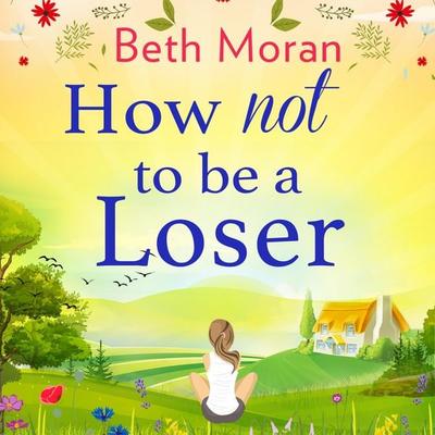 How Not To Be A Loser - Beth Moran, Audio, 9781838893361