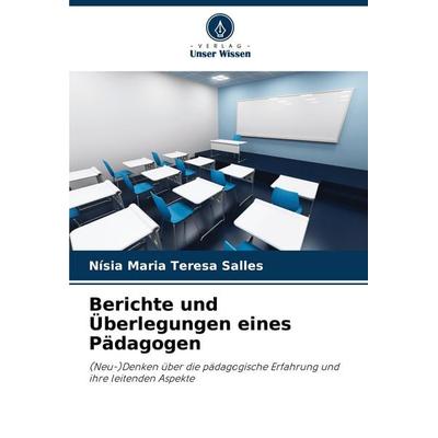 Berichte und Überlegungen eines Pädagogen, Taschenbuch von Nísia Maria Teresa Salles, Verlag Unser Wissen, 978-620-8-64050-7