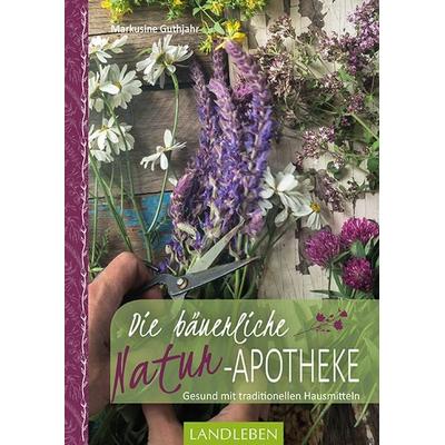 Die bäuerliche Naturapotheke, Taschenbuch von Markusine Guthjahr, Cadmos Verlag, 978-3-8404-3045-9