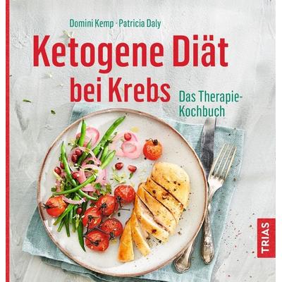 Ketogene Diät bei Krebs, Taschenbuch von Domini Kemp,Patricia Daly, TRIAS, 978-3-432-10638-0