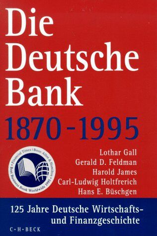 Lothar Gall - Die Deutsche Bank 1870-1995: Deutsche Bank 1870-1995. 125 Jahre Deutsche Wirtschafts- und Finanzgeschichte. - Preis vom 19.10.2026 19:33:35 h
