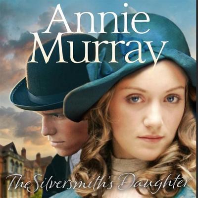 The Silversmith's Daughter - Annie Murray, Audio, 9781509845316