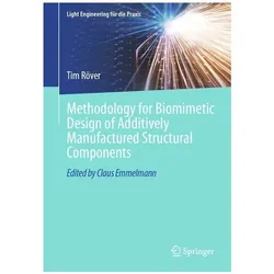Methodology for Biomimetic Design of Additively Manufactured Structural Components, Fachbücher von Tim Röver