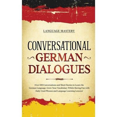 Conversational German Dialogues, Taschenbuch von Language Mastery, Language Mastery, 978-1-69043-757-4