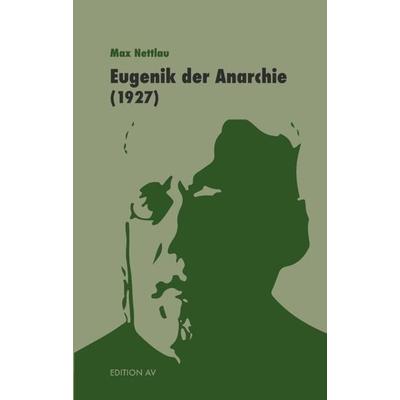 Eugenik der Anarchie, Taschenbuch von Max Nettlau, Verlag Edition AV, 978-3-86841-301-4