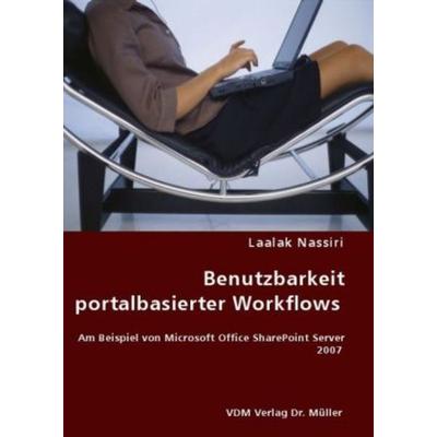 Benutzbarkeit portalbasierter Workflows, Taschenbuch von Laalak Nassiri, VDM, 978-3-8364-6273-0