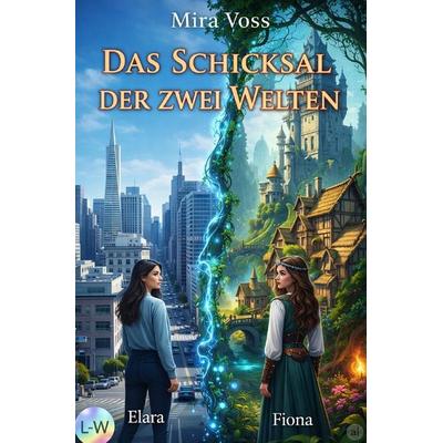 Das Schicksal der zwei Welten, Taschenbuch von Mira Voss, Epubli, 978-3-565-22836-2