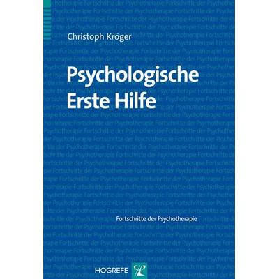 Psychologische Erste Hilfe, Taschenbuch von Christoph Kröger, Hogrefe Verlag, 978-3-8017-2286-9
