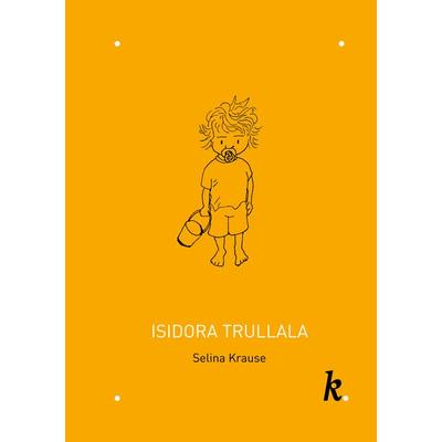 Isidora Trullala, Gebundene Ausgabe von Selina Krause, Krause Verlag, 978-3-907409-13-8