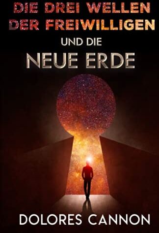 Dolores Cannon - DIE DREI WELLEN DER FREIWILLIGEN UND DIE NEUE ERDE - Preis vom 02.10.2026 23:42:20 h