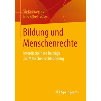 Bildung und Menschenrechte, Taschenbuch von , Springer Fachmedien Wiesbaden GmbH, 978-3-658-11686-6