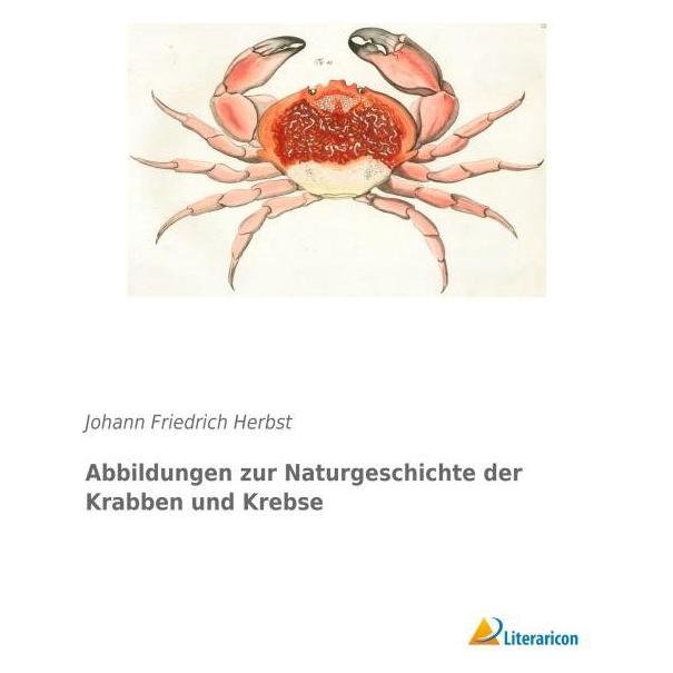 Literaricon Abbildungen zur Naturgeschichte der Krabben und Krebse (Deutsch, Softcover, Johann Friedrich Herbst) (55597385)