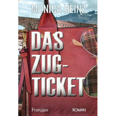 Das Zugticket, Taschenbuch von Monica Heinz, Franzius Verlag GmbH, 978-3-96050-188-6