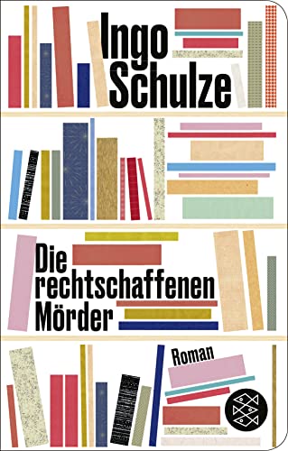 Ingo Schulze - Die rechtschaffenen Mörder: Roman (Fischer Taschenbibliothek, Band 52317) - Preis vom 13.10.2026 11:25:28 h