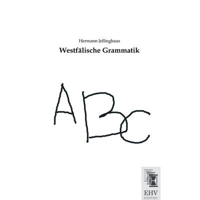 Westfälische Grammatik, Taschenbuch von Hermann Jellinghaus, EHV-History, 978-3-95564-811-4