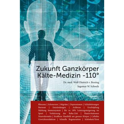 Zukunft Ganzkörper Kälte-Medizin -110°C, Taschenbuch von Dietrich V. Bessing,Ingomar W. Schwelz, Hermagoras, 978-3-7086-1197-6