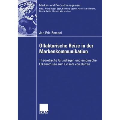 Olfaktorische Reize in der Markenkommunikation, Taschenbuch von Jan Eric Rempel, Deutscher Universitätsverlag, 978-3-8350-0581-5