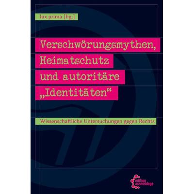 Verschwörungsmythen, Heimatschutz und autoritäre „Identitäten“, Taschenbuch von , Edition assemblage, 978-3-96042-156-6