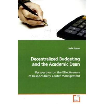 Kosten, L: Decentralized Budgeting and the Academic Dean, Taschenbuch von Linda Kosten, VDM, 978-3-639-11454-6
