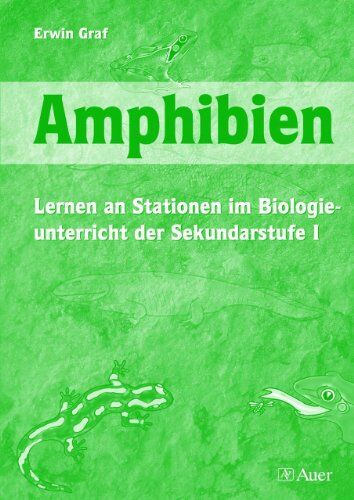 Erwin Graf - Biologie. Amphibien. Sekundarstufe 1: Lernen an Stationen im Biologieunterricht - Preis vom 18.10.2026 19:22:15 h