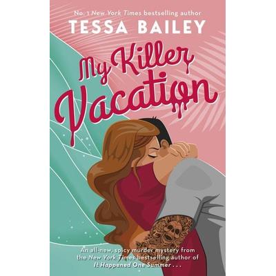 My Killer Vacation, Taschenbuch von Tessa Bailey, Little, Brown Books for Young Readers