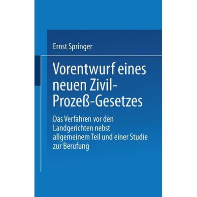 Vorentwurf eines neuen Zivil-Prozeß-Gesetzes, Taschenbuch von Ernst Springer, Springer Berlin, 978-3-662-31772-3