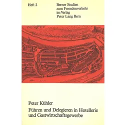 Führen und delegieren in Hotellerie und Gastwirtschaftsgewerbe, Fachbücher von Peter Kühler