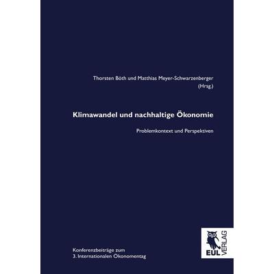 Klimawandel und nachhaltige Ökonomie, Taschenbuch von , Josef Eul Verlag, 978-3-8441-0210-9