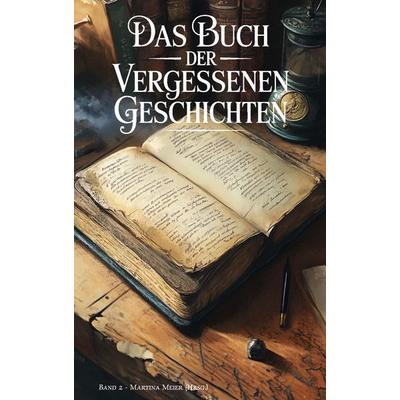 Das Buch der vergessenen Geschichten, Taschenbuch von , Papierfresserchens MTM-Verlag, 978-3-99051-452-8